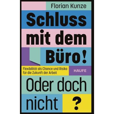 Florian Kunze - Schluss mit dem Büro! Oder doch nicht?: Flexibilität als Chance und Risiko für die Zukunft der Arbeit. DAS Buch zur Homeoffice-Debatte mit neusten Studienergebnissen! - Preis vom 21.06.2026 05:42:24 h Florian Kunze - Schluss mit dem Büro! Oder doch nicht?: Flexibilität als Chance und Risiko für die Zukunft der Arbeit. DAS Buch zur Homeoffice-Debatte mit neusten Studienergebnissen! - Preis vom 21.06.2026 05:42:24 h