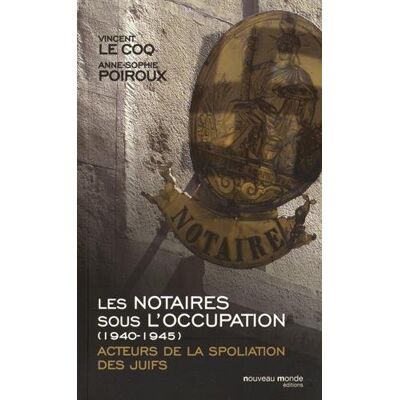 Vincent Les notaires sous l'Occupation, 1940-1945 : acteurs de la spoliation des Juifs - Preis vom 24.06.2026 19:44:00 h Vincent Les notaires sous l'Occupation, 1940-1945 : acteurs de la spoliation des Juifs - Preis vom 24.06.2026 19:44:00 h