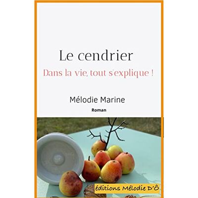 Mélodie Marine - Le cendrier. Dans la vie, tout s'explique ! - Preis vom 17.06.2026 05:34:31 h Mélodie Marine - Le cendrier. Dans la vie, tout s'explique ! - Preis vom 17.06.2026 05:34:31 h