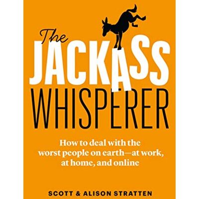 Scott Jackass Whisperer: How to deal with the worst people at work, at home and online―even when the Jackass is you - Preis vom 16.06.2026 05:30:18 h Scott Jackass Whisperer: How to deal with the worst people at work, at home and online―even when the Jackass is you - Preis vom 16.06.2026 05:30:18 h