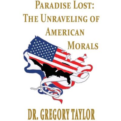 Taylor Paradise Lost: The Unraveling of American Morals - Preis vom 24.06.2026 07:42:13 h Taylor Paradise Lost: The Unraveling of American Morals - Preis vom 24.06.2026 07:42:13 h