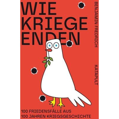 Benjamin Fredrich - Wie Kriege enden: 100 Friedensfälle aus 100 Jahren Kriegsgeschichte - Preis vom 26.06.2026 07:41:50 h Benjamin Fredrich - Wie Kriege enden: 100 Friedensfälle aus 100 Jahren Kriegsgeschichte - Preis vom 26.06.2026 07:41:50 h