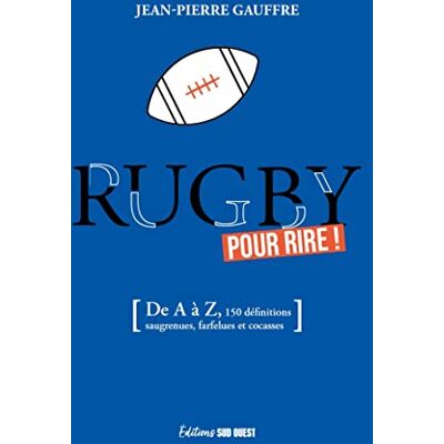 Jean-Pierre Gauffre - Rugby pour rire ! : de A à Z, 150 définitions drolatiques, biscornues et foutraques - Preis vom 23.06.2026 11:45:09 h Jean-Pierre Gauffre - Rugby pour rire ! : de A à Z, 150 définitions drolatiques, biscornues et foutraques - Preis vom 23.06.2026 11:45:09 h