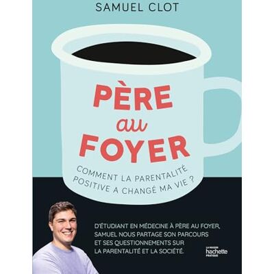 Samuel Clot - Père au foyer : comment la parentalité positive a changé ma vie ? - Preis vom 17.06.2026 05:34:31 h Samuel Clot - Père au foyer : comment la parentalité positive a changé ma vie ? - Preis vom 17.06.2026 05:34:31 h