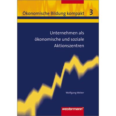 Weber Ökonomische Bildung kompakt: Band 3: Unternehmen als ökonomische und soziale Aktionszentren - Preis vom 07.08.2026 11:47:26 h Weber Ökonomische Bildung kompakt: Band 3: Unternehmen als ökonomische und soziale Aktionszentren - Preis vom 07.08.2026 11:47:26 h