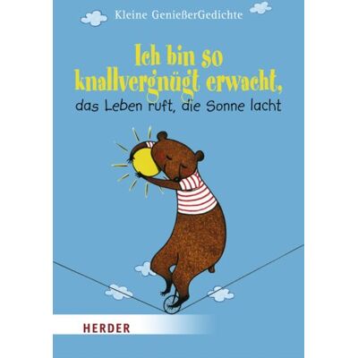 Bergmann Ich bin so knallvergnügt erwacht, das Leben ruft, die Sonne lacht: Kleine GenießerGedichte - Preis vom 07.08.2026 11:47:26 h Bergmann Ich bin so knallvergnügt erwacht, das Leben ruft, die Sonne lacht: Kleine GenießerGedichte - Preis vom 07.08.2026 11:47:26 h