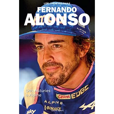 Loïc Chenevas-Paule - Fernando Alonso : des Asturies à Alpine - Preis vom 23.06.2026 11:45:09 h Loïc Chenevas-Paule - Fernando Alonso : des Asturies à Alpine - Preis vom 23.06.2026 11:45:09 h