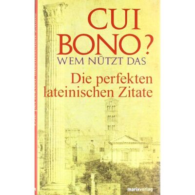 Marc Cui bono? Wem nützt das?: Die perfekten lateinischen Zitate - Preis vom 18.06.2026 05:44:55 h Marc Cui bono? Wem nützt das?: Die perfekten lateinischen Zitate - Preis vom 18.06.2026 05:44:55 h
