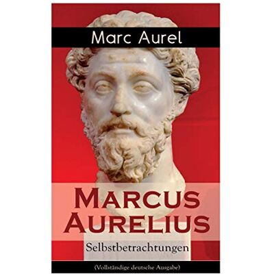 Marcus Aurelius: Selbstbetrachtungen: Selbsterkenntnisse des römischen Kaisers Marcus Aurelius - Preis vom 25.06.2026 23:23:36 h Marcus Aurelius: Selbstbetrachtungen: Selbsterkenntnisse des römischen Kaisers Marcus Aurelius - Preis vom 25.06.2026 23:23:36 h