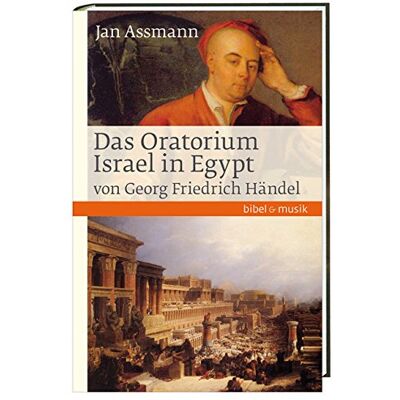 Jan Assmann - Das Oratorium Israel in Egypt von Georg Friedrich Händel (Bibel und Musik) - Preis vom 22.09.2026 03:35:57 h Jan Assmann - Das Oratorium Israel in Egypt von Georg Friedrich Händel (Bibel und Musik) - Preis vom 22.09.2026 03:35:57 h