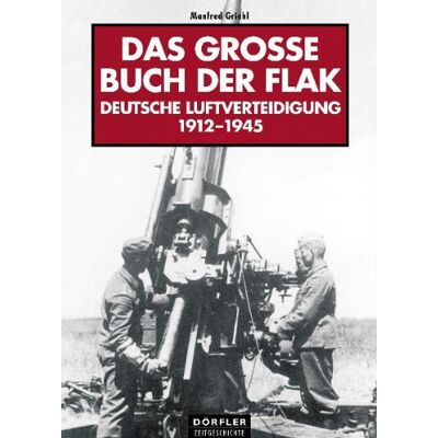 Manfred Griehl - Das grosse Buch der Flak: Deutsche Luftverteidigung 1912 - 1945 - Preis vom 24.06.2026 19:44:00 h Manfred Griehl - Das grosse Buch der Flak: Deutsche Luftverteidigung 1912 - 1945 - Preis vom 24.06.2026 19:44:00 h