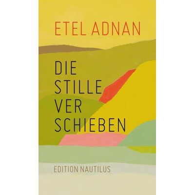 Etel Adnan - Die Stille verschieben - Preis vom 24.06.2026 19:44:00 h Etel Adnan - Die Stille verschieben - Preis vom 24.06.2026 19:44:00 h