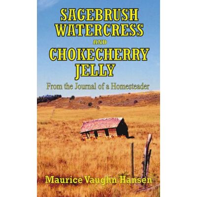 Hansen SAGEBRUSH, WATERCRESS, AND CHOKECHERRY JELLY: From the Journal of a Homesteader - Preis vom 23.06.2026 11:45:09 h Hansen SAGEBRUSH, WATERCRESS, AND CHOKECHERRY JELLY: From the Journal of a Homesteader - Preis vom 23.06.2026 11:45:09 h