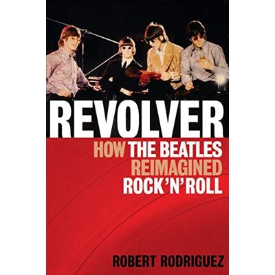 Rodriguez Revolver: How the Beatles Re-Imagined Rock N' Roll - Preis vom 07.08.2026 11:47:26 h Rodriguez Revolver: How the Beatles Re-Imagined Rock N' Roll - Preis vom 07.08.2026 11:47:26 h