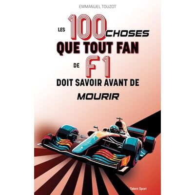 Emmanuel Touzot - Les 100 choses que tout fan de F1 doit savoir avant de mourir - Preis vom 22.06.2026 23:23:57 h Emmanuel Touzot - Les 100 choses que tout fan de F1 doit savoir avant de mourir - Preis vom 22.06.2026 23:23:57 h