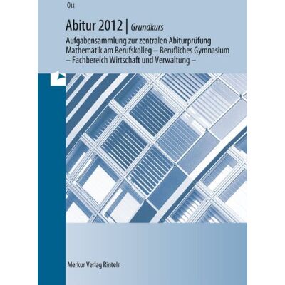Roland Ott: Abitur 2014 - Grundkurs: Aufgabensammlung zur zentralen Abiturprüfung Mathematik am Berufskolleg - Berufliches Gymnasium - Preis vom 22.06.2026 11:45:37 h Roland Ott: Abitur 2014 - Grundkurs: Aufgabensammlung zur zentralen Abiturprüfung Mathematik am Berufskolleg - Berufliches Gymnasium - Preis vom 22.06.2026 11:45:37 h
