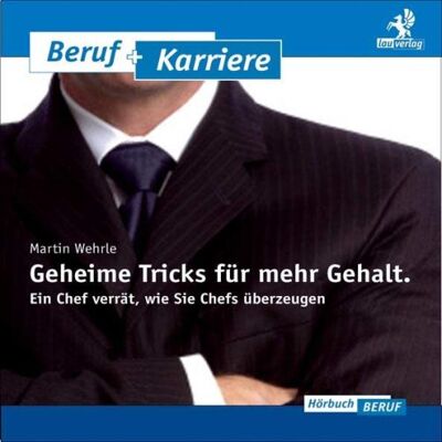 Martin Wehrle - Geheime Tricks für mehr Gehalt: Ein Chef verrät, wie Sie Chefs überzeugen - Preis vom 24.06.2026 19:44:00 h Martin Wehrle - Geheime Tricks für mehr Gehalt: Ein Chef verrät, wie Sie Chefs überzeugen - Preis vom 24.06.2026 19:44:00 h