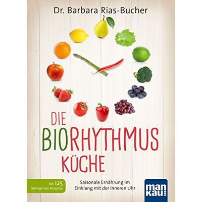 Dr. Barbara Rias-Bucher - Die Biorhythmus-Küche: Saisonale Ernährung im Einklang mit der inneren Uhr. Mit über 100 intelligenten Rezepten - Preis vom 22.06.2026 23:23:57 h Dr. Barbara Rias-Bucher - Die Biorhythmus-Küche: Saisonale Ernährung im Einklang mit der inneren Uhr. Mit über 100 intelligenten Rezepten - Preis vom 22.06.2026 23:23:57 h