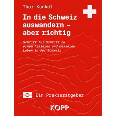 Thor Kunkel - In die Schweiz auswandern – aber richtig: Schritt für Schritt zu einem freieren und besseren Leben in der Schweiz - Preis vom 22.09.2026 03:35:57 h Thor Kunkel - In die Schweiz auswandern – aber richtig: Schritt für Schritt zu einem freieren und besseren Leben in der Schweiz - Preis vom 22.09.2026 03:35:57 h
