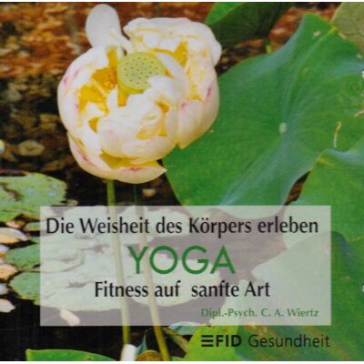 Wiertz, Cleo A. - Yoga - Die Weisheit des Körpers erleben: Fitness auf sanfte Art - Preis vom 20.06.2026 05:23:55 h Wiertz, Cleo A. - Yoga - Die Weisheit des Körpers erleben: Fitness auf sanfte Art - Preis vom 20.06.2026 05:23:55 h