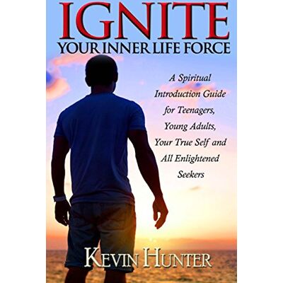 Hunter Ignite Your Inner Life Force: A Spiritual Introduction Guide for Teenagers, Young Adults, Your True Self and All Enlightened Seekers - Preis vom 23.06.2026 11:45:09 h Hunter Ignite Your Inner Life Force: A Spiritual Introduction Guide for Teenagers, Young Adults, Your True Self and All Enlightened Seekers - Preis vom 23.06.2026 11:45:09 h