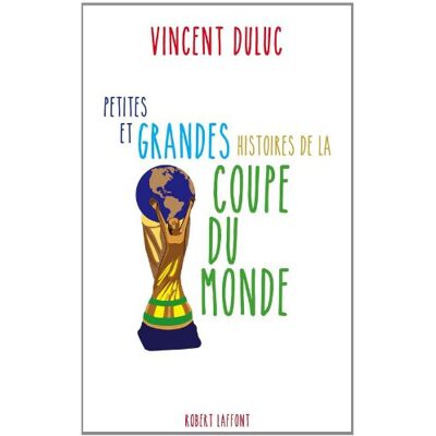 Vincent Petites et grandes histoires de la Coupe du monde - Preis vom 24.06.2026 19:44:00 h Vincent Petites et grandes histoires de la Coupe du monde - Preis vom 24.06.2026 19:44:00 h