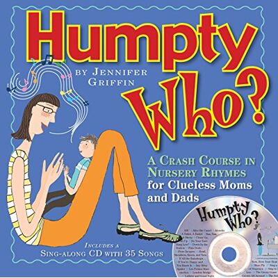 Jennifer Griffin - Humpty Who?: A Crash Course in 80 Nursery Rhymes for Clueless Moms and Dads: Crib Sheets for the Nursery for Clueless Moms and Dads (Book & CD) - Preis vom 22.09.2026 03:35:57 h Jennifer Griffin - Humpty Who?: A Crash Course in 80 Nursery Rhymes for Clueless Moms and Dads: Crib Sheets for the Nursery for Clueless Moms and Dads (Book & CD) - Preis vom 22.09.2026 03:35:57 h