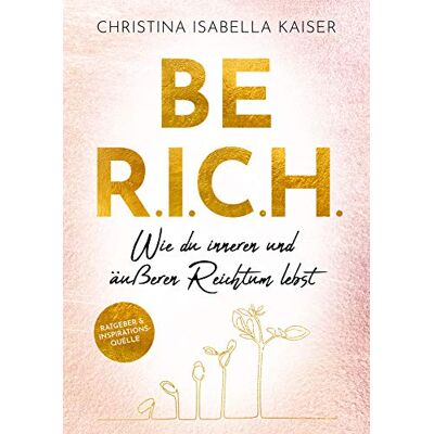 Kaiser BE R.I.C.H. Wie du inneren und äußeren Reichtum lebst - Preis vom 24.06.2026 07:42:13 h Kaiser BE R.I.C.H. Wie du inneren und äußeren Reichtum lebst - Preis vom 24.06.2026 07:42:13 h
