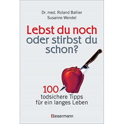 Roland Lebst du noch oder stirbst du schon?: 100 todsichere Tipps für ein langes Leben. Gesundheitstipps - Preis vom 17.06.2026 05:34:31 h Roland Lebst du noch oder stirbst du schon?: 100 todsichere Tipps für ein langes Leben. Gesundheitstipps - Preis vom 17.06.2026 05:34:31 h