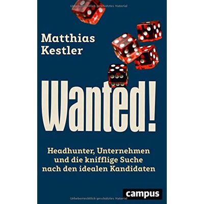 Matthias Kestler - Wanted!: Headhunter, Unternehmen und die knifflige Suche nach den idealen Kandidaten, plus EBook inside (ePub, mobi oder pdf) - Preis vom 22.09.2026 03:35:57 h Matthias Kestler - Wanted!: Headhunter, Unternehmen und die knifflige Suche nach den idealen Kandidaten, plus EBook inside (ePub, mobi oder pdf) - Preis vom 22.09.2026 03:35:57 h