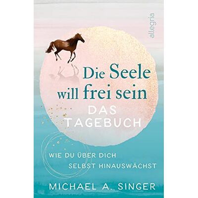 Singer, Michael A. - Die Seele will frei sein – Das Tagebuch: Wie du über dich selbst hinauswächst - Preis vom 20.06.2026 05:23:55 h Singer, Michael A. - Die Seele will frei sein – Das Tagebuch: Wie du über dich selbst hinauswächst - Preis vom 20.06.2026 05:23:55 h