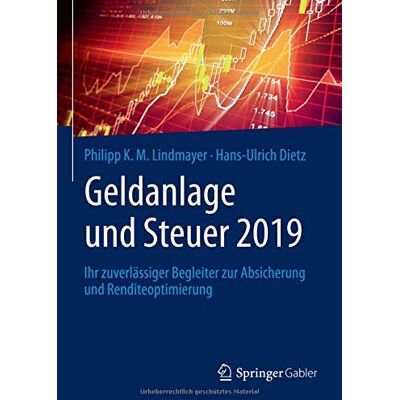 Lindmayer, Philipp K. M. - Geldanlage und Steuer 2019: Ihr zuverlässiger Begleiter zur Absicherung und Renditeoptimierung (Gabler Geldanlage u. Steuern) - Preis vom 22.09.2026 03:35:57 h Lindmayer, Philipp K. M. - Geldanlage und Steuer 2019: Ihr zuverlässiger Begleiter zur Absicherung und Renditeoptimierung (Gabler Geldanlage u. Steuern) - Preis vom 22.09.2026 03:35:57 h