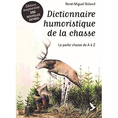 Roland Dictionnaire humoristique de la chasse : le parler chasse de A à Z - Preis vom 17.06.2026 05:34:31 h Roland Dictionnaire humoristique de la chasse : le parler chasse de A à Z - Preis vom 17.06.2026 05:34:31 h