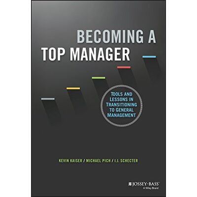 Kaiser Becoming A Top Manager: Tools and Lessons in Transitioning to General Management - Preis vom 23.06.2026 11:45:09 h Kaiser Becoming A Top Manager: Tools and Lessons in Transitioning to General Management - Preis vom 23.06.2026 11:45:09 h