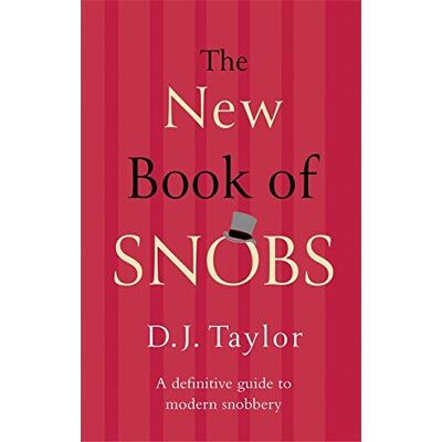 D.J. Taylor - The New Book of Snobs: A Definitive Guide to Modern Snobbery - Preis vom 22.09.2026 03:35:57 h D.J. Taylor - The New Book of Snobs: A Definitive Guide to Modern Snobbery - Preis vom 22.09.2026 03:35:57 h