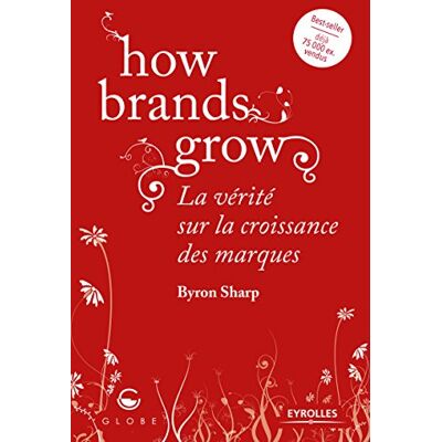 Byron Sharp - How brands grow : la vérité sur la croissance des marques - Preis vom 22.09.2026 03:35:57 h Byron Sharp - How brands grow : la vérité sur la croissance des marques - Preis vom 22.09.2026 03:35:57 h