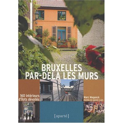 Marc Bruxelles par-delà les murs : 160 intérieurs d'îlots dévoilés - Preis vom 07.08.2026 11:47:26 h Marc Bruxelles par-delà les murs : 160 intérieurs d'îlots dévoilés - Preis vom 07.08.2026 11:47:26 h