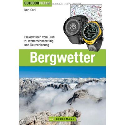 Karl Gabl - Bergwetter: Bei Wind und Wetter sicher unterwegs. Das Buch zu Wetterprognosen, Strategien bei Gewitter, Tourvorbereitung und Gefahrerkennung vom ... Profi zu Wetterbeobachtung und Tourenplanung - Preis vom 26.06.2026 19:40:26 h Karl Gabl - Bergwetter: Bei Wind und Wetter sicher unterwegs. Das Buch zu Wetterprognosen, Strategien bei Gewitter, Tourvorbereitung und Gefahrerkennung vom ... Profi zu Wetterbeobachtung und Tourenplanung - Preis vom 26.06.2026 19:40:26 h