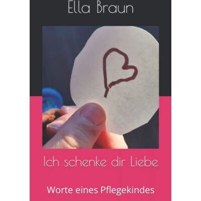 Braun Ich schenke dir Liebe: Worte eines Pflegekindes - Preis vom 07.08.2026 11:47:26 h Braun Ich schenke dir Liebe: Worte eines Pflegekindes - Preis vom 07.08.2026 11:47:26 h