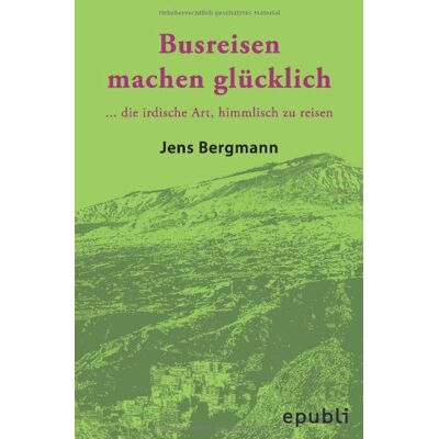 Bergmann BUSREISEN MACHEN GLÜCKLICH - Taschenbuchversion: ...die irdische Art, himmlisch zu reisen - Preis vom 20.06.2026 05:23:55 h Bergmann BUSREISEN MACHEN GLÜCKLICH - Taschenbuchversion: ...die irdische Art, himmlisch zu reisen - Preis vom 20.06.2026 05:23:55 h