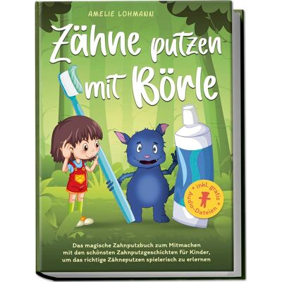 Amelie Lohmann - Zähne putzen mit Börle: Das magische Zahnputzbuch zum Mitmachen mit den schönsten Zahnputzgeschichten für Kinder, um das richtige Zähneputzen spielerisch zu erlernen - inkl. gratis Audio-Dateien - Preis vom 22.06.2026 11:45:37 h Amelie Lohmann - Zähne putzen mit Börle: Das magische Zahnputzbuch zum Mitmachen mit den schönsten Zahnputzgeschichten für Kinder, um das richtige Zähneputzen spielerisch zu erlernen - inkl. gratis Audio-Dateien - Preis vom 22.06.2026 11:45:37 h