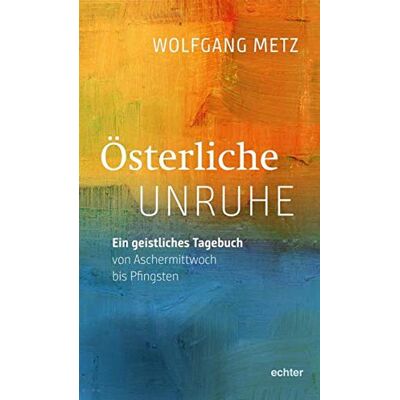 Metz Österliche Unruhe: Ein geistliches Tagebuch von Aschermittwoch bis Pfingsten - Preis vom 07.08.2026 11:47:26 h Metz Österliche Unruhe: Ein geistliches Tagebuch von Aschermittwoch bis Pfingsten - Preis vom 07.08.2026 11:47:26 h