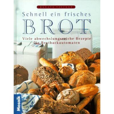 Vincent Schnell ein frisches Brot. Viele abwechslungsreiche Rezepte für den Brotbackautomaten - Preis vom 22.06.2026 23:23:57 h Vincent Schnell ein frisches Brot. Viele abwechslungsreiche Rezepte für den Brotbackautomaten - Preis vom 22.06.2026 23:23:57 h