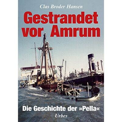 Hansen, Clas Broder - Gestrandet vor Amrum: Die Geschichte der Pella - Preis vom 22.09.2026 03:35:57 h Hansen, Clas Broder - Gestrandet vor Amrum: Die Geschichte der Pella - Preis vom 22.09.2026 03:35:57 h