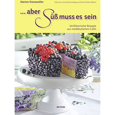 Marion Kiesewetter - Aber süß muss es sein: Verführerische Rezepte aus norddeutschen Cafés - Preis vom 23.06.2026 11:45:09 h Marion Kiesewetter - Aber süß muss es sein: Verführerische Rezepte aus norddeutschen Cafés - Preis vom 23.06.2026 11:45:09 h