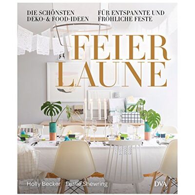 Becker Feierlaune - -: Die schönsten Deko- & Food-Ideen für entspannte & fröhliche Feste - - Preis vom 07.08.2026 11:47:26 h Becker Feierlaune - -: Die schönsten Deko- & Food-Ideen für entspannte & fröhliche Feste - - Preis vom 07.08.2026 11:47:26 h