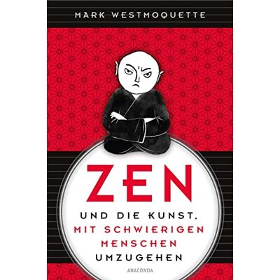 Mark Westmoquette - Zen und die Kunst, mit schwierigen Menschen umzugehen - Familie, Nachbar*Innen, Kolleg*Innen ...: Der spirtuelle Weg mit Achtsamkeit, Mitgefühl und viel Humor - Preis vom 16.06.2026 05:30:18 h Mark Westmoquette - Zen und die Kunst, mit schwierigen Menschen umzugehen - Familie, Nachbar*Innen, Kolleg*Innen ...: Der spirtuelle Weg mit Achtsamkeit, Mitgefühl und viel Humor - Preis vom 16.06.2026 05:30:18 h