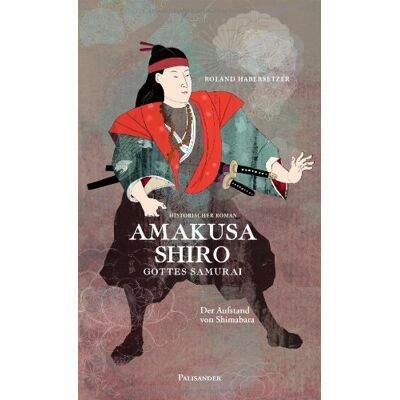 Roland Amakusa Shiro-Gottes Samurai: Der Aufstand von Shimabara - Preis vom 17.06.2026 05:34:31 h Roland Amakusa Shiro-Gottes Samurai: Der Aufstand von Shimabara - Preis vom 17.06.2026 05:34:31 h