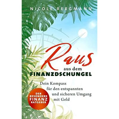 Nicole Bergmann - Raus aus dem Finanzdschungel: Dein Kompass für den entspannten und sicheren Umgang mit Geld - Der besondere Finanzratgeber - Preis vom 22.09.2026 03:35:57 h Nicole Bergmann - Raus aus dem Finanzdschungel: Dein Kompass für den entspannten und sicheren Umgang mit Geld - Der besondere Finanzratgeber - Preis vom 22.09.2026 03:35:57 h