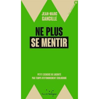 Marc Ne plus se mentir : petit exercice de lucidité par temps d'effondrement écologique - Preis vom 23.06.2026 11:45:09 h Marc Ne plus se mentir : petit exercice de lucidité par temps d'effondrement écologique - Preis vom 23.06.2026 11:45:09 h